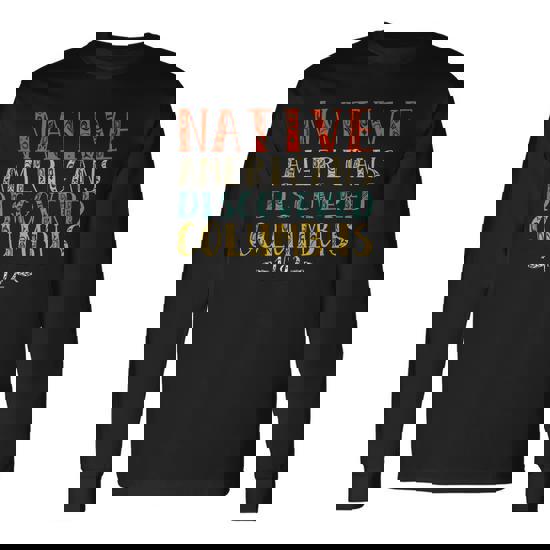 Native Americans Discovered Columbus Indigenous People's Day T-Shirt Native Americans Discovered Columbus Indigenous People's Day T-Shirt