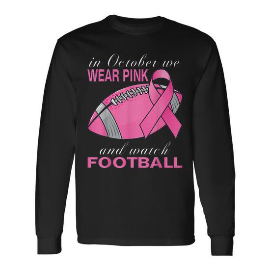 In October We Wear Pink Football Breast Cancer Pink Ribbon Men Women Long Sleeve T Shirt T shirt Graphic Print Thegiftio UK