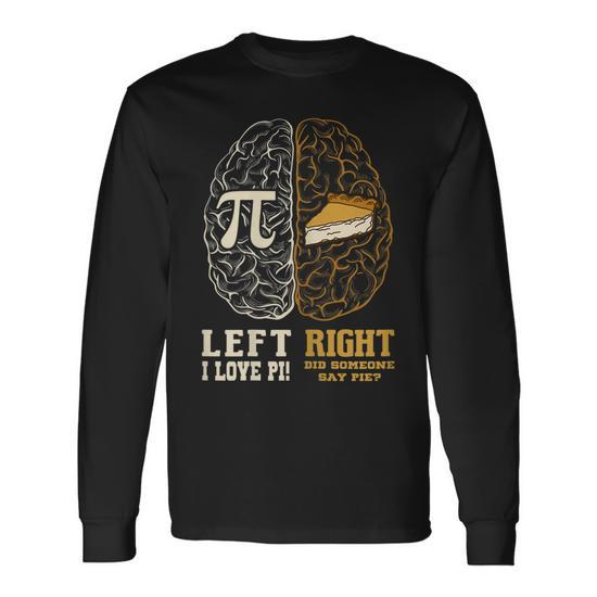 Pi Day Shirt Left Vs Right Brain Pie Great Idea Long Sleeve T-Shirt T-Shirt