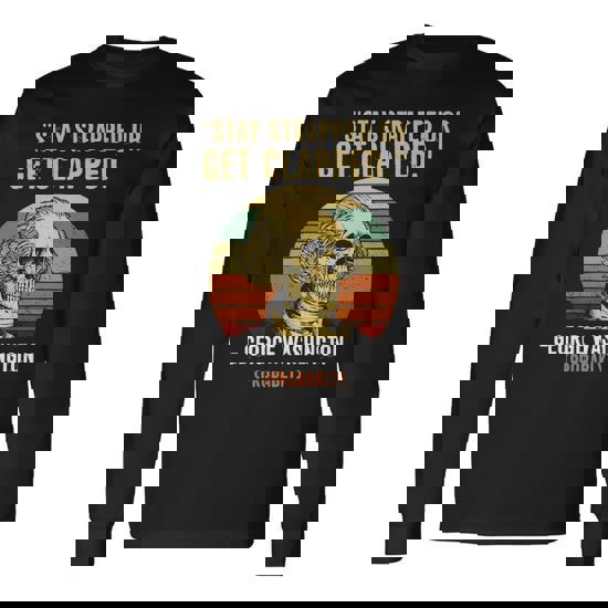 Stay Strapped Or Get Clapped George Washington Vintage T-Shirt Stay Strapped Or Get Clapped George Washington Vintage T-Shirt
