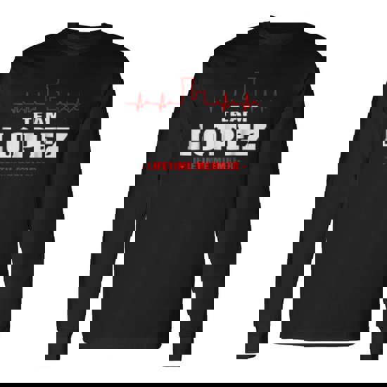 Team Lopez Lifetime Member Shirt Surname, Last Name Team Lopez Lifetime Member Shirt Surname, Last Name