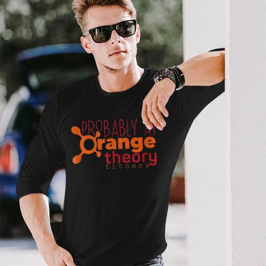 Probably At Orange Theory Workout Gym Fitness Long Sleeve T-Shirt T-Shirt