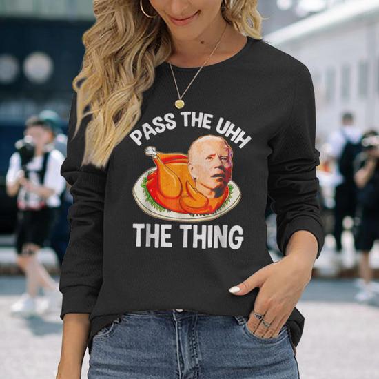 Turkey Brandon Pass The Uhh The Thing Thanksgiving Long Sleeve T