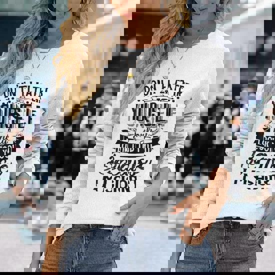 Don't Flatter Yourself. I Only Look Up To You Shirt