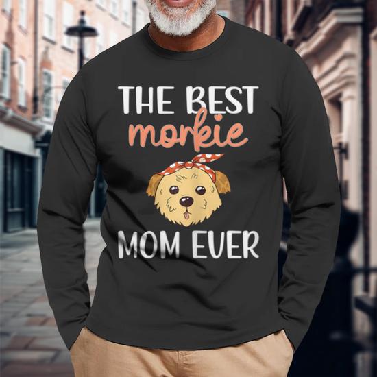 Best Morkie Mom Ever Cute Morkie Dog Owner Morkie Mama Men Women Long Sleeve T Shirt T shirt Graphic Print Thegiftio UK