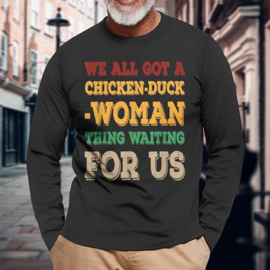 Chicken duck woman thing sales shirt