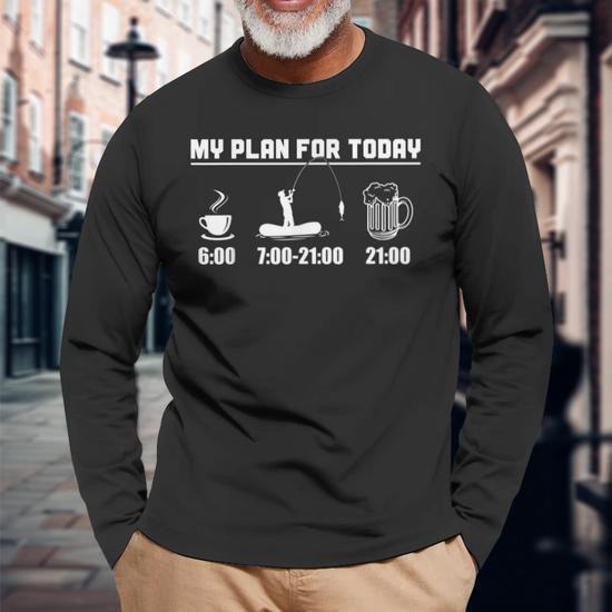 Fisher Fisherman My Plan For Today Fishing Long Sleeve T-Shirt T