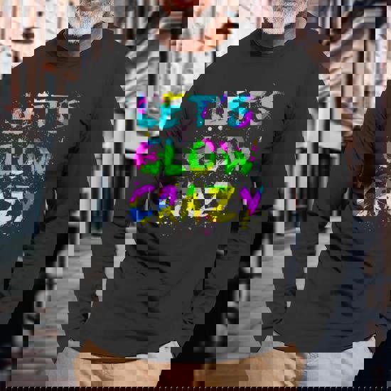 Let's Glow Crazy 80'S Party T-Shirt Men Women Raves Let's Glow Crazy 80'S Party T-Shirt Men Women Raves