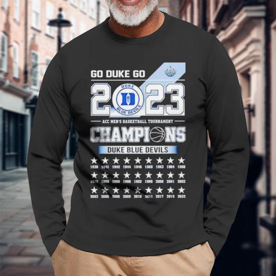 Go Duke Go Acc Men S Basketball Tournament Champions Long Sleeve T Shirt T Shirt Mazezy CA