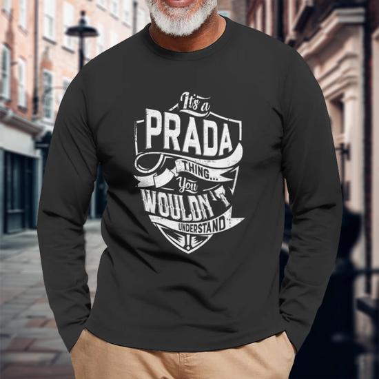 Its A Prada Thing You Wouldnt Understand Long Sleeve T-Shirt