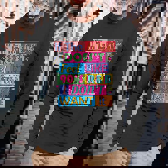 Nostalgic Shirt Love Doesn't Feel Like 90s R&B I Don't Want Nostalgic Shirt Love Doesn't Feel Like 90s R&B I Don't Want