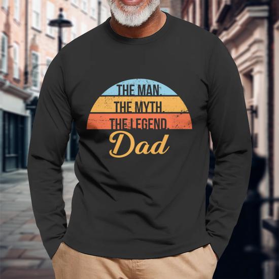 The Man The Myth The Legend Dad Long Sleeve T-Shirt - Monsterry