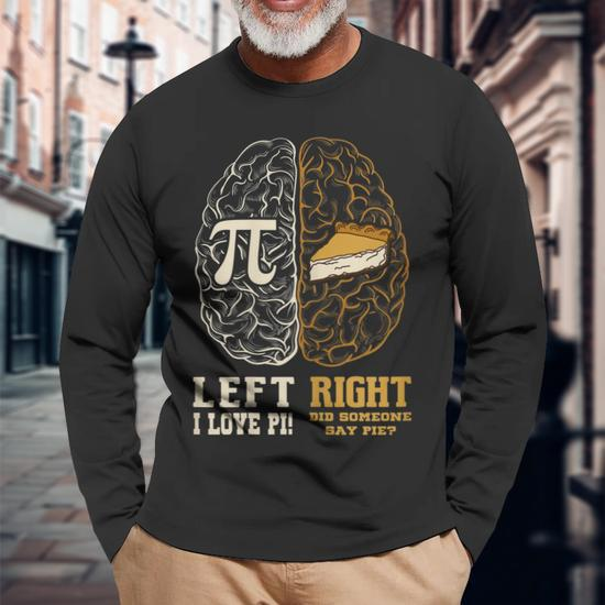 Pi Day Shirt Left Vs Right Brain Pie Great Idea Long Sleeve T-Shirt T-Shirt
