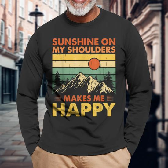 Sunshine On My Shoulders CA Makes Sleeve Me Long T-Shirt Mazezy Feels Happy | Country