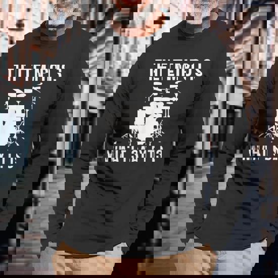 The Tempo Is Whatever I Say It Is T-Shirt Drummer Musician The Tempo Is Whatever I Say It Is T-Shirt Drummer Musician