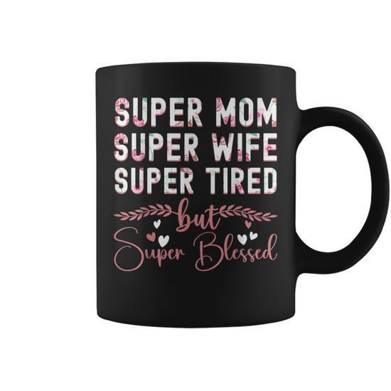 Cute Mothers Day Gift Super Mom Super Wife Super Tired Coffee Mug