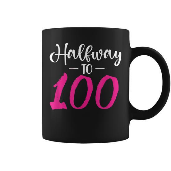 Funny 50Th Birthday 50 Years Old Gag Halfway To 100 Coffee Mug - Thegiftio