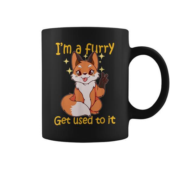 Im A Furry Get Use To It Furry Gift Furry Coffee Mug | Mazezy CA