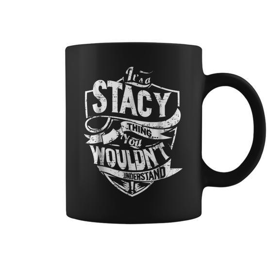 Its A Stacy Thing You Wouldnt Understand Coffee Mug - Seseable