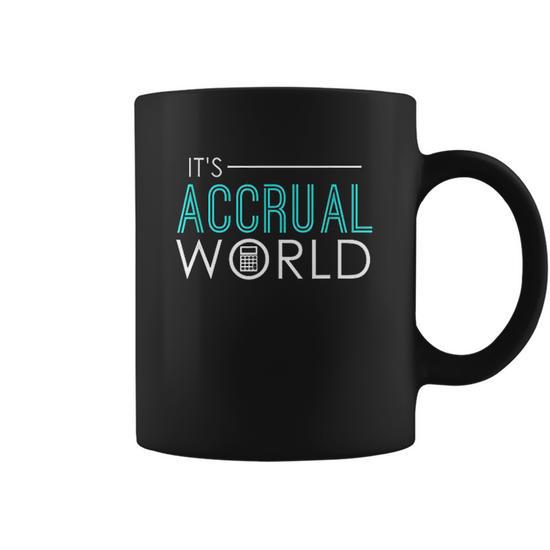 Its Accrual World Funny Accounting And Accountant Coffee Mug - Thegiftio
