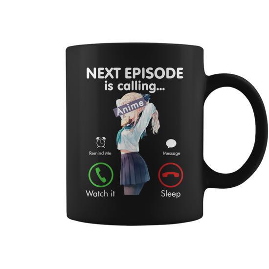 Next Anime Episode Is Calling Funny Otaku Gift Love Anime Coffee Mug |  Mazezy