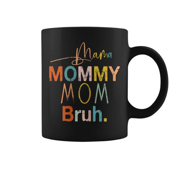 Mama Mommy Mom Bruh Mommy And Me Funny Boy Mom Coffee Mug