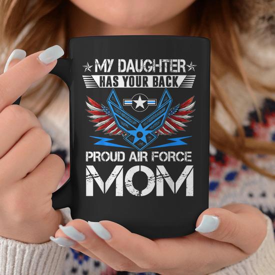 My Daughter Has Your Back Proud Air Force Mom Mother Coffee Mug | Mazezy