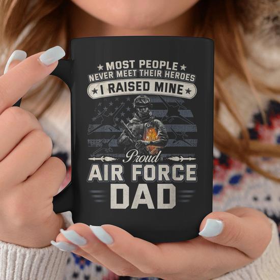 Proud Air Force Dad I Raised Mine Coffee Mug - Seseable