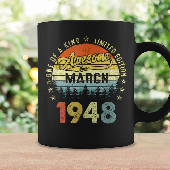75Th Birthday Gift 75 Years Old Awesome Since March 1948 Coffee Mug -  Seseable
