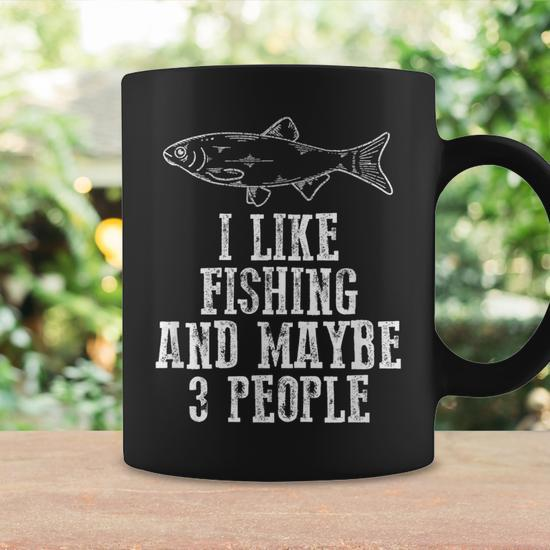 Funny I Like Fishing And Maybe 3 People Distressed Graphic Coffee