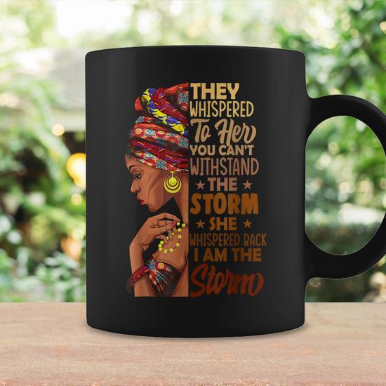 I Am The Storm Black History Queen Melanin Afro African Coffee Mug -  Seseable