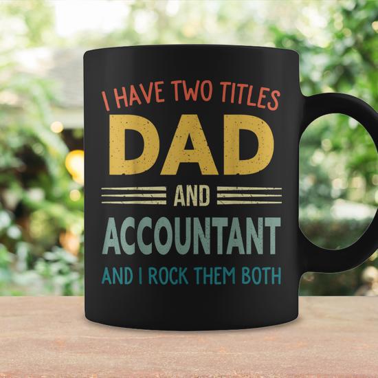 Mens I Have Two Titles Dad And Accountant Vintage Fathers Day Coffee Mug -  Seseable