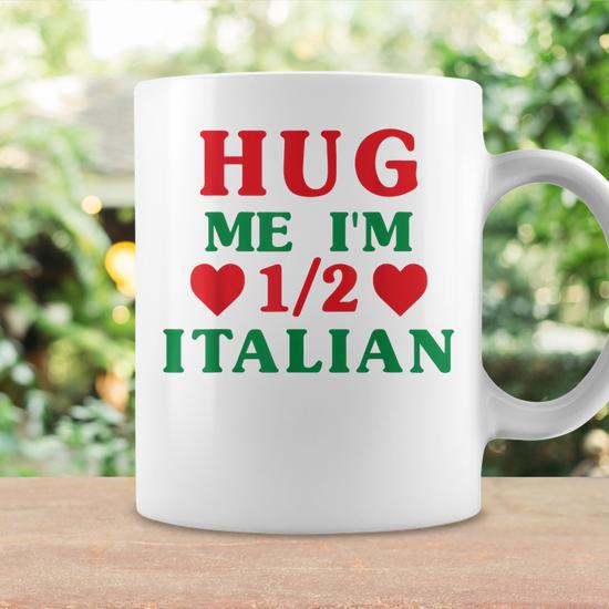 Hug Me Im 12 Half Italian Funny American Italian Men Women Coffee Mug |  Mazezy