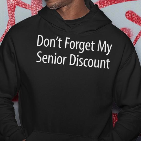 Dont Forget My Senior Discount Men Hoodie Thegiftio UK