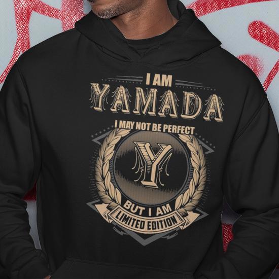 I Am Yamada I May Not Be Perfect But I Am Limited Edition Shirt