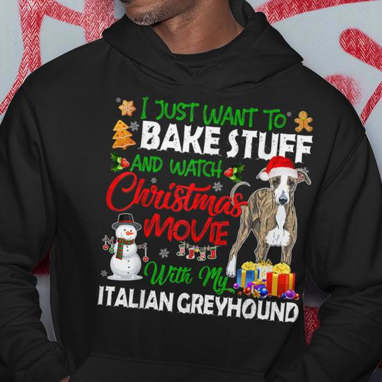 I Just Want To Bake Stuff Christmas Movie Italian Greyhound Men Hoodie Graphic Print Hooded Sweatshirt Thegiftio UK