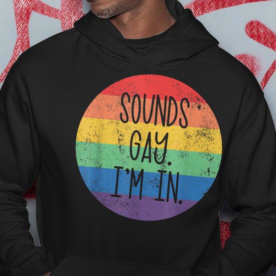 Sounds Gay Im In Lgbtq Gay Pride Rainbow Pride Lgbtq Men Hoodie Graphic Print Hooded Sweatshirt Seseable UK