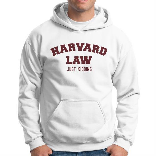 Harvard law clearance just kidding hoodie