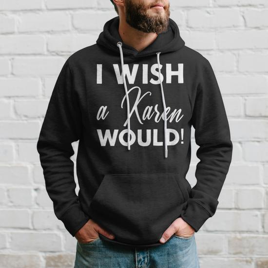 I Wish A Karen Would V3 Men Hoodie Thegiftio UK