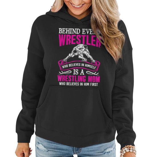 Behind Every Wrestler Who Believes in Himself Wrestling Mom Women Hoodie