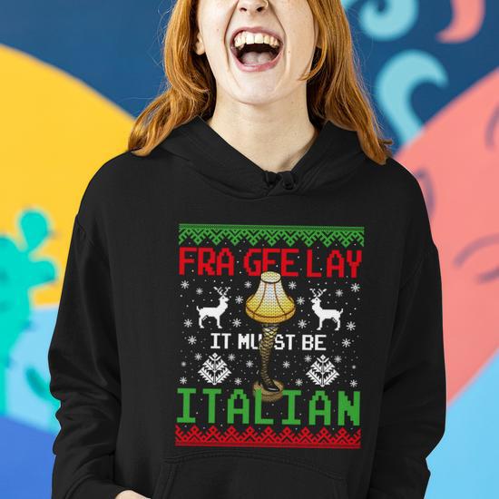 Fragile Christmas Leg Lamp Fra Gee Lay It Must Be Italian Ugly Sweater Women Hoodie Monsterry