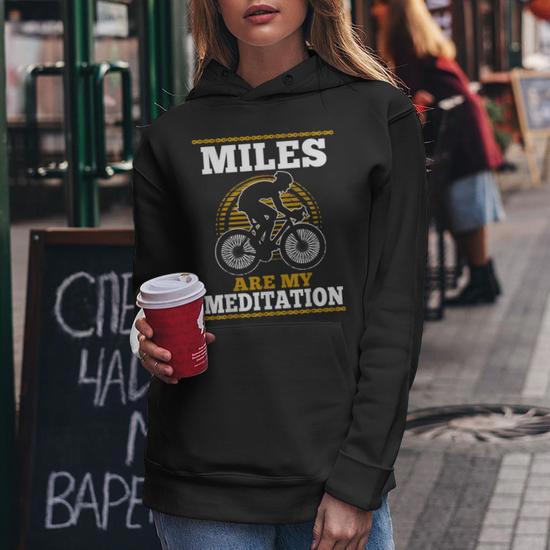 Miles Are My Meditation Cyclist Biker Cycling Funny Gift Women Hoodie Graphic Print Hooded Sweatshirt Thegiftio UK