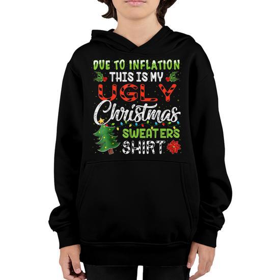 Due To Inflation Funny Christmas Sweater Xmas Men Women Kids Youth Hoodie Thegiftio UK