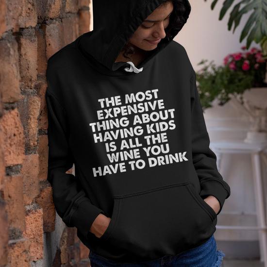 The Most Expensive Thing About Having Kids Is All The Wine Youth Hoodie Seseable UK