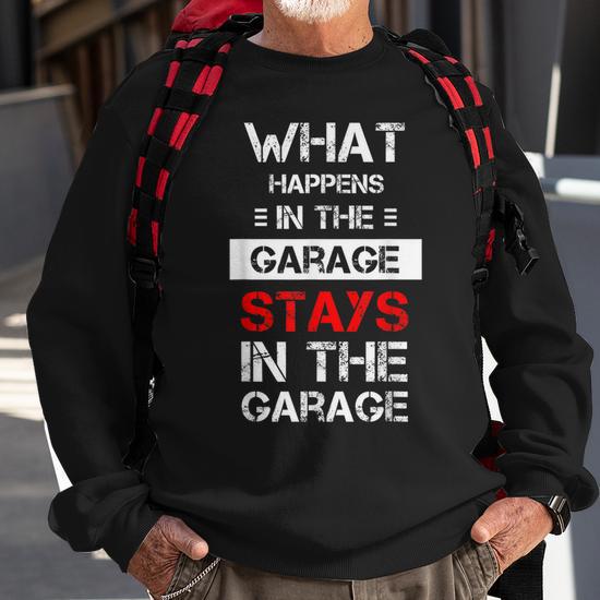 Funny Mechanic Saying What Happens In The Garage Stays Sweatshirt Seseable UK