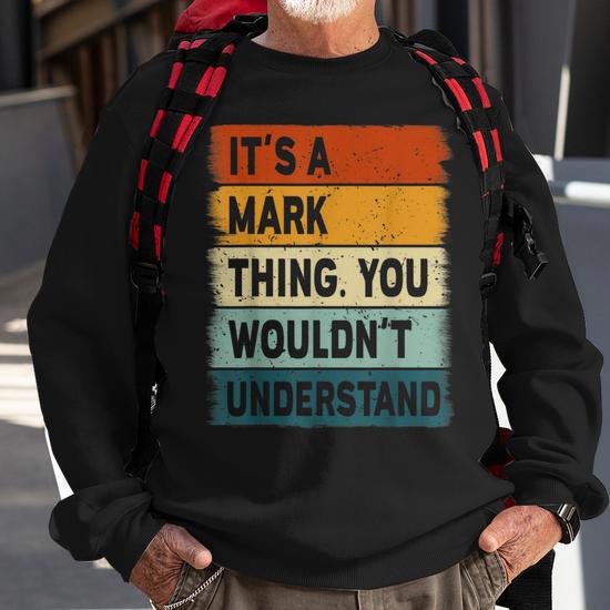 Mens Its A Mark Thing Mark Name Personalized Sweatshirt Seseable UK