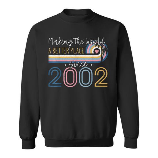 20 Year Old Woman Making The World Better Place Since 2002 Sweatshirt