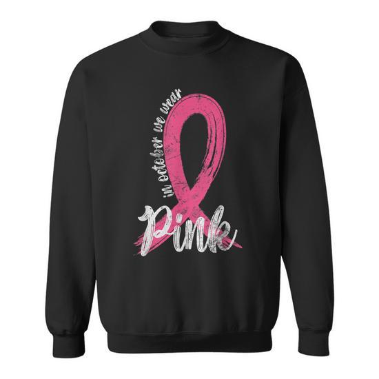 In October We Wear Pink Women Support Breast Cancer Ribbon Men Women Sweatshirt Graphic Print Unisex Thegiftio UK