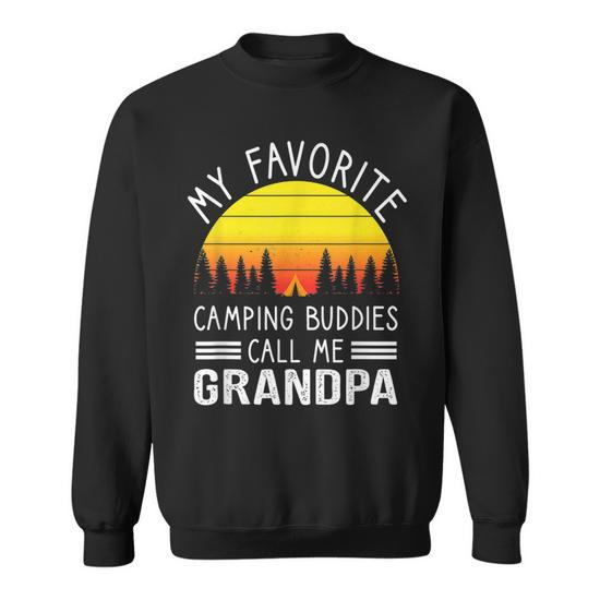 My Favorite Camping Buddies Call Me Grandpa Camping Grandpa Sweatshirt