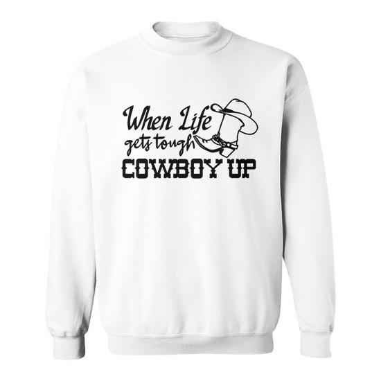 When Life Gets Tough Cowboy Up Country Music Lover Men Women Sweatshirt Graphic Print Unisex Thegiftio UK